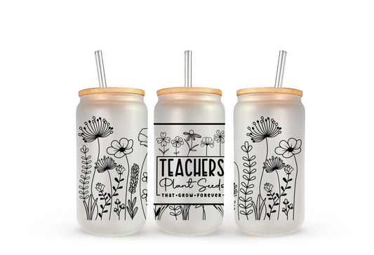 Teachers Plant Seeds - Beer Can Glass